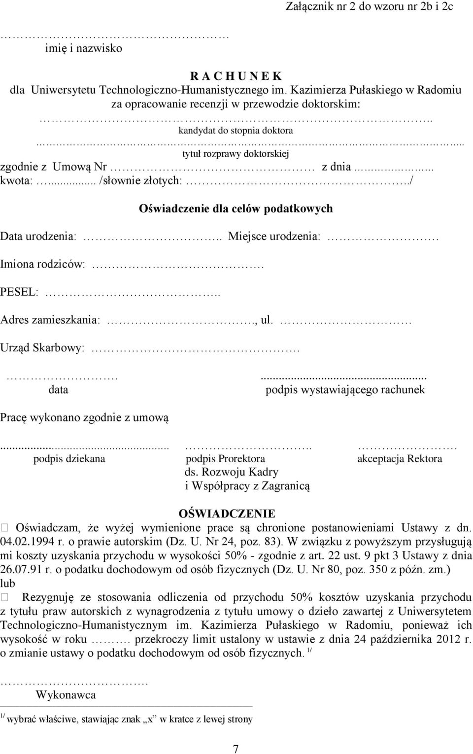 Imiona rodziców:. PESEL:.. Adres zamieszkania:., ul. Urząd Skarbowy:..... data podpis wystawiającego rachunek Pracę wykonano zgodnie z umową...... podpis dziekana podpis Prorektora akceptacja Rektora ds.