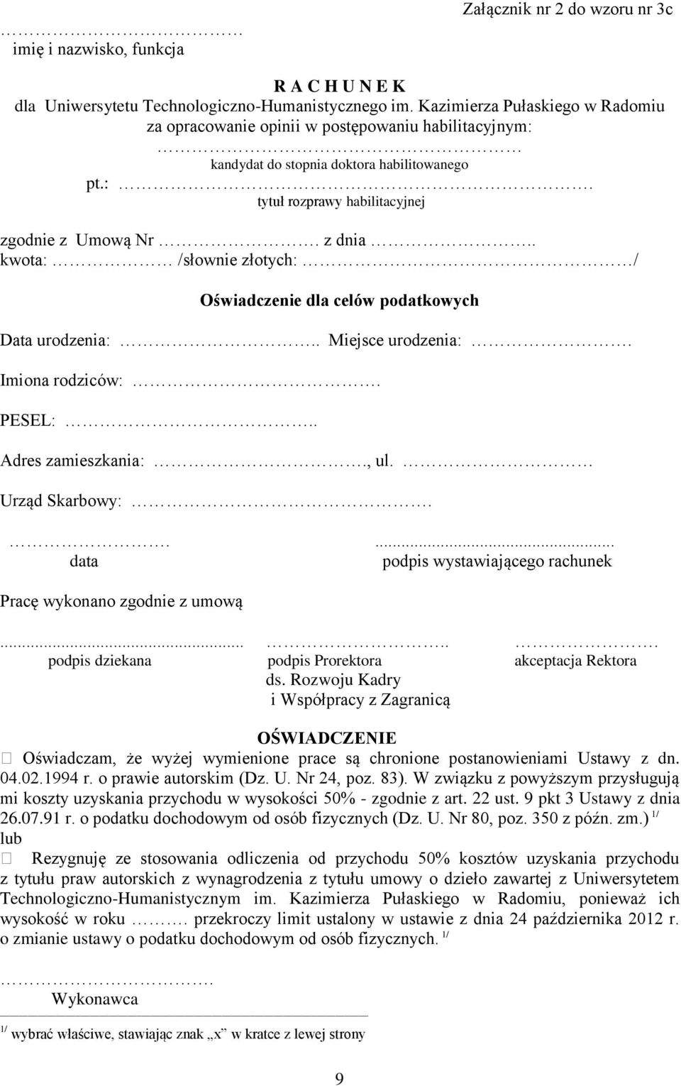 . kwota: /słownie złotych: / Oświadczenie dla celów podatkowych Data urodzenia:.. Miejsce urodzenia:. Imiona rodziców:. PESEL:.. Adres zamieszkania:., ul. Urząd Skarbowy:.