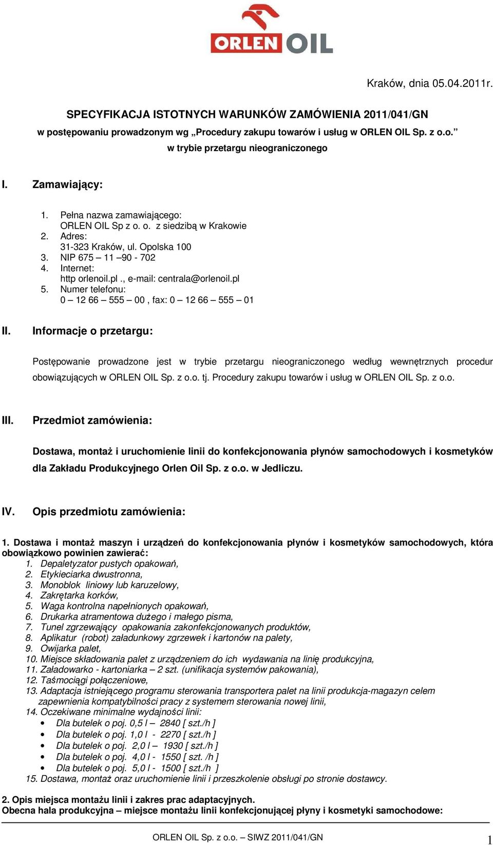 , e-mail: centrala@orlenoil.pl 5. Numer telefonu: 0 12 66 555 00, fax: 0 12 66 555 01 II.