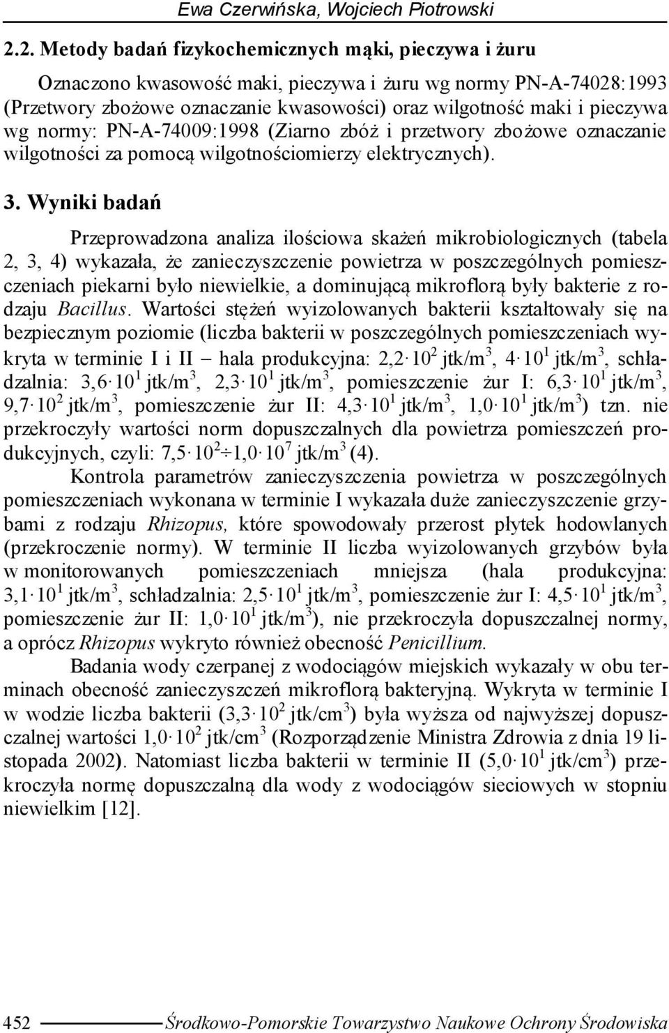 normy: PN-A-74009:1998 (Ziarno zbóż i przetwory zbożowe oznaczanie wilgotności za pomocą wilgotnościomierzy elektrycznych). 3.