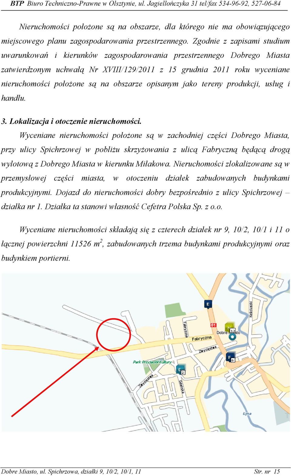 obszarze opisanym jako tereny produkcji, usług i handlu. 3. Lokalizacja i otoczenie nieruchomości.