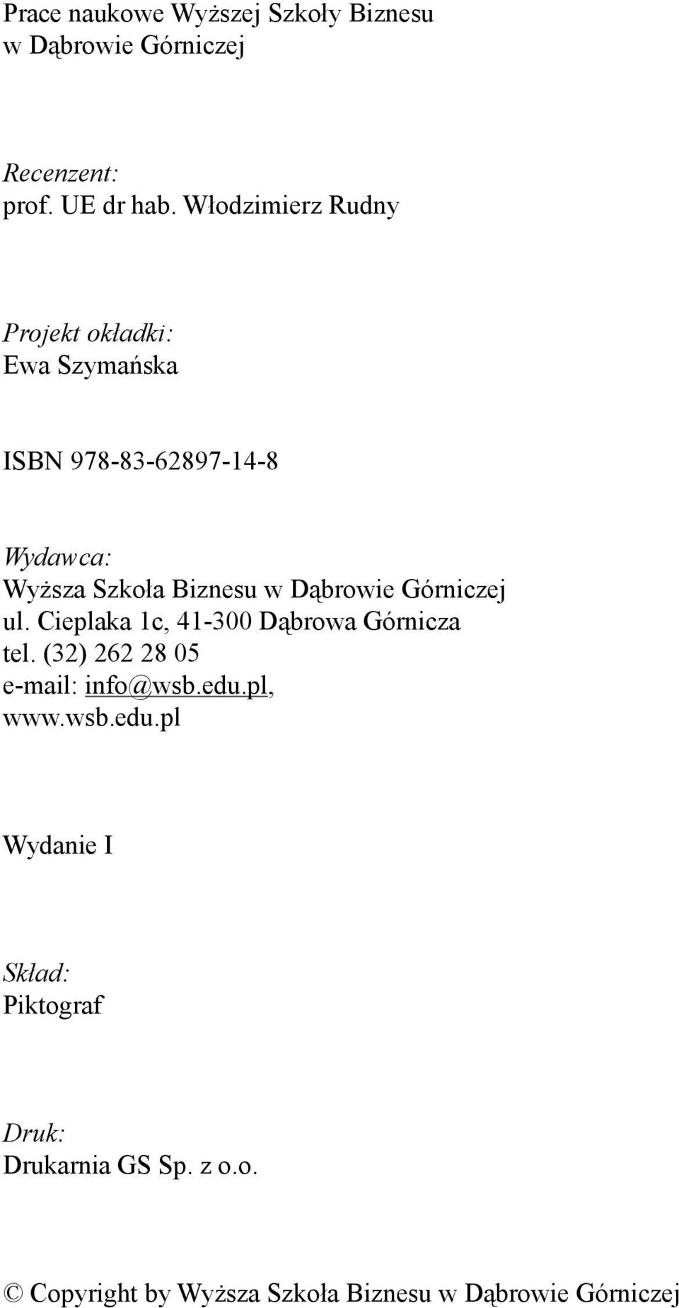 Dąbrowie Górniczej ul. Cieplaka 1c, 41-300 Dąbrowa Górnicza tel. (32) 262 28 05 e-mail: info@wsb.edu.