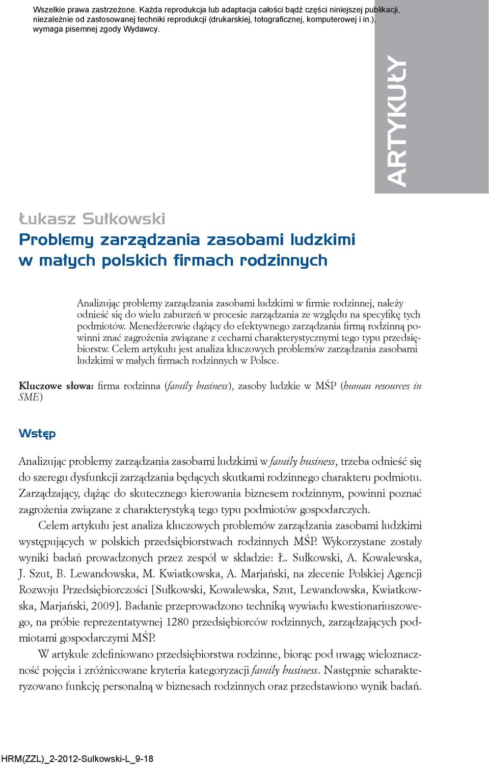 ARTYKUŁY Łukasz Sułkowski Problemy zarządzania zasobami ludzkimi w małych polskich firmach rodzinnych Analizując problemy zarządzania zasobami ludzkimi w firmie rodzinnej, należy odnieść się do wielu