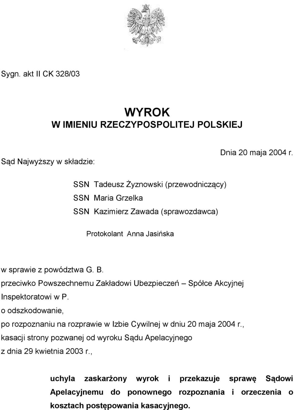 przeciwko Powszechnemu Zakładowi Ubezpieczeń Spółce Akcyjnej Inspektoratowi w P.