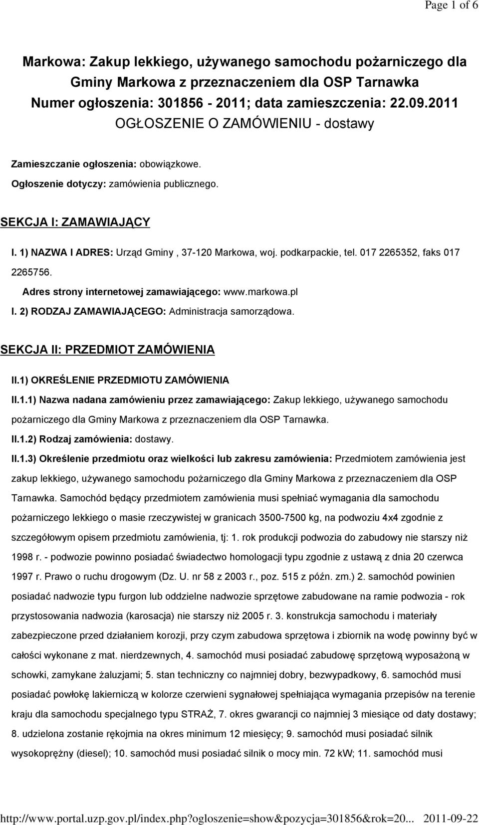 podkarpackie, tel. 017 2265352, faks 017 2265756. Adres strony internetowej zamawiającego: www.markowa.pl I. 2) RODZAJ ZAMAWIAJĄCEGO: Administracja samorządowa. SEKCJA II: PRZEDMIOT ZAMÓWIENIA II.
