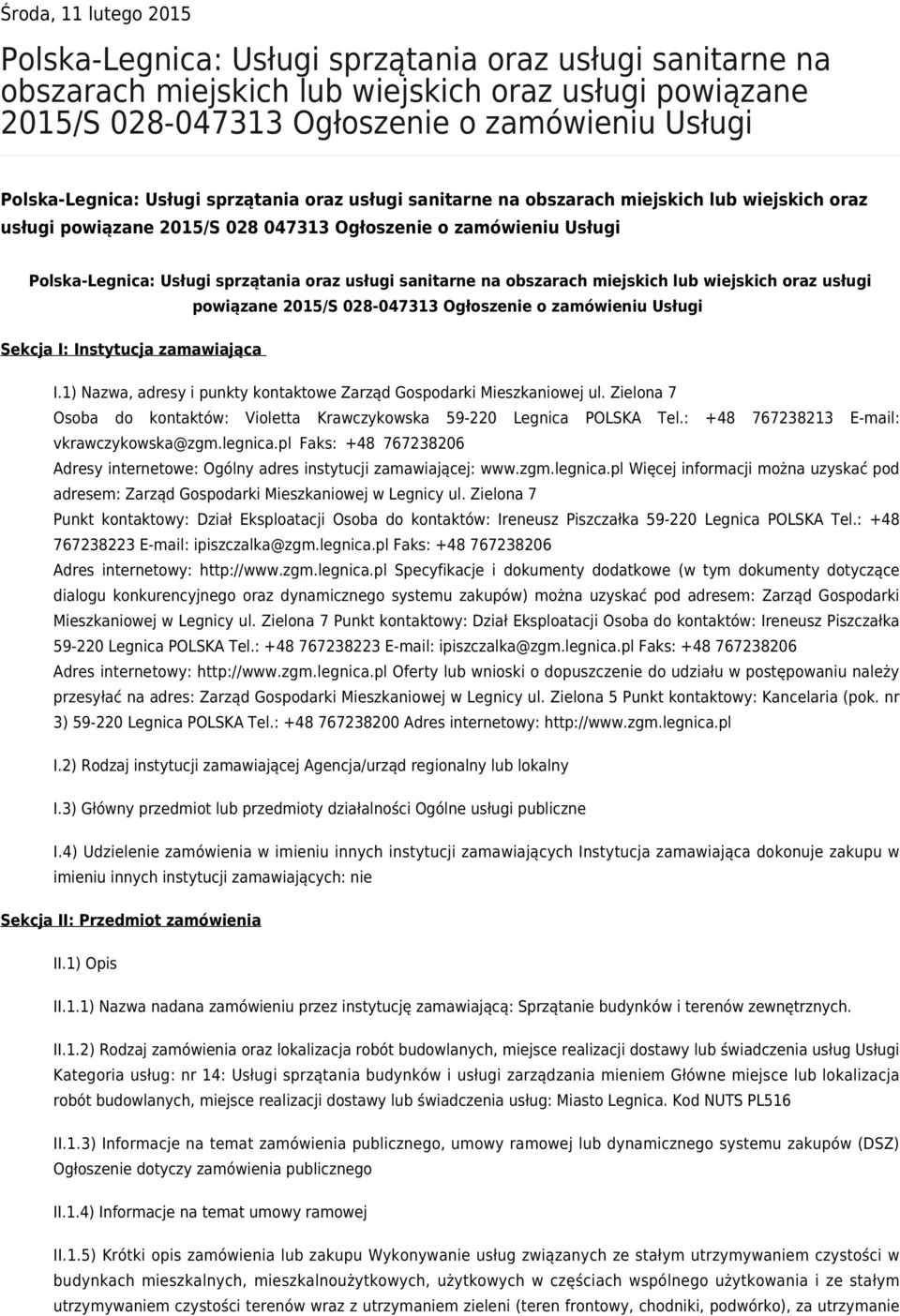 oraz usługi sanitarne na obszarach miejskich lub wiejskich oraz usługi powiązane 2015/S 028-047313 Ogłoszenie o zamówieniu Usługi Sekcja I: Instytucja zamawiająca I.