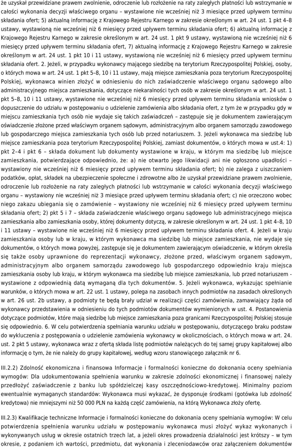 1 pkt 4 8 ustawy, wystawioną nie wcześniej niż 6 miesięcy przed upływem terminu składania ofert; 6) aktualną informację z Krajowego Rejestru Karnego w zakresie określonym w art. 24 ust.