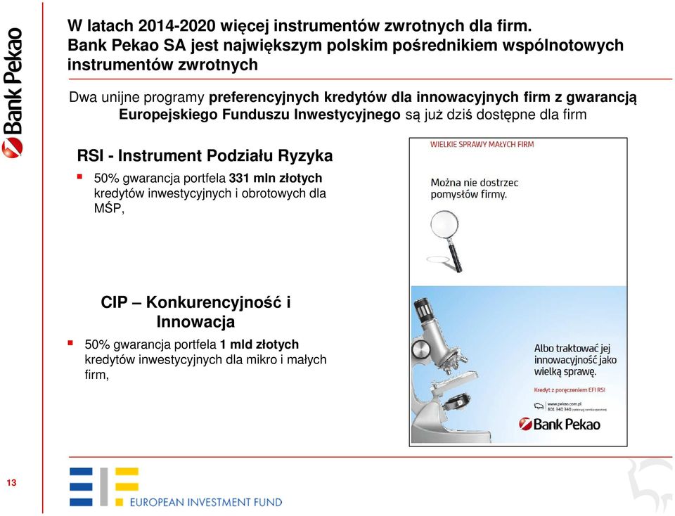 dla innowacyjnych firm z gwarancją Europejskiego Funduszu Inwestycyjnego są już dziś dostępne dla firm RSI - Instrument Podziału