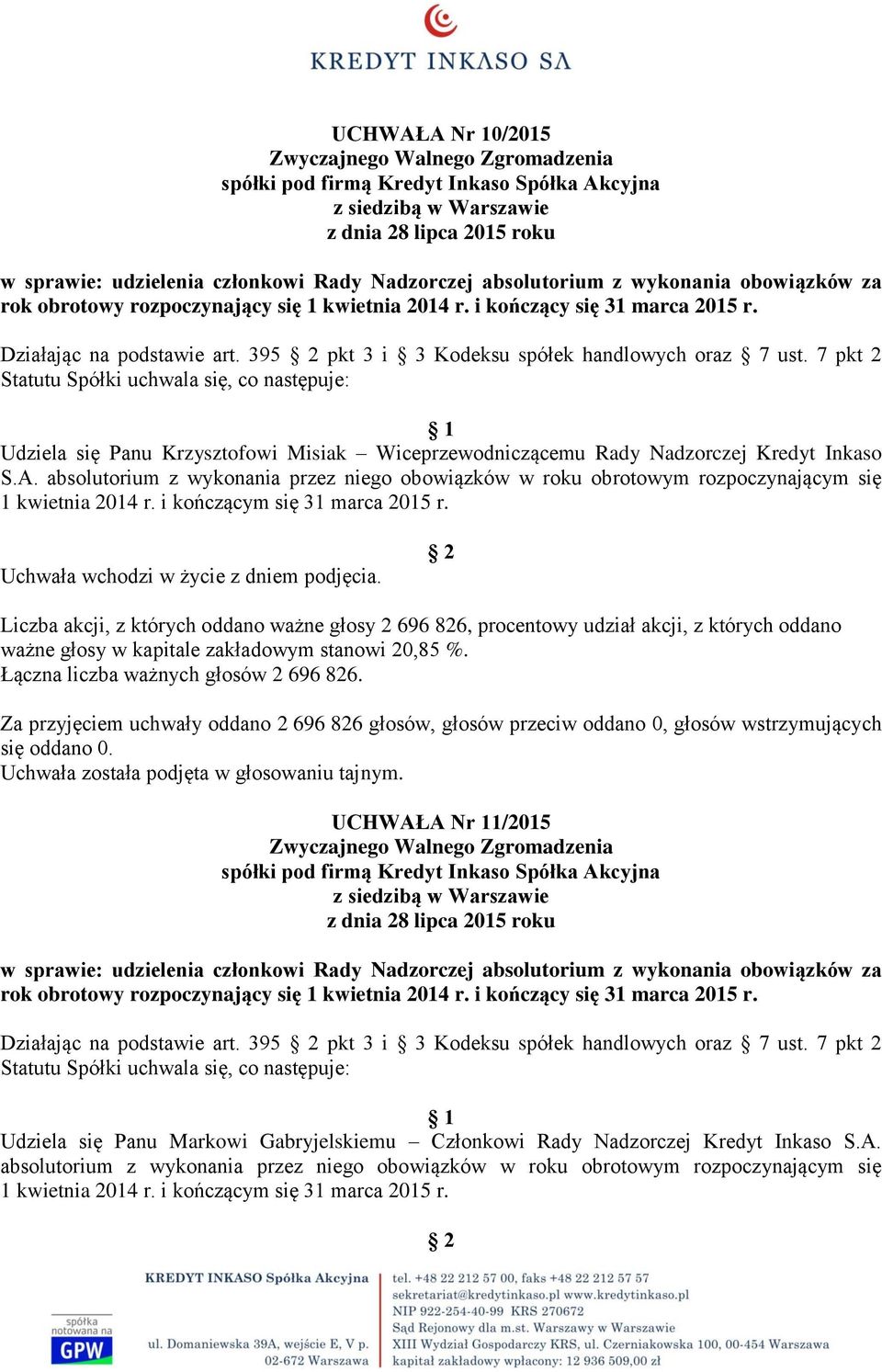 absolutorium z wykonania przez niego obowiązków w roku obrotowym rozpoczynającym się 1 kwietnia 2014 r. i kończącym się 31 marca 2015 r.