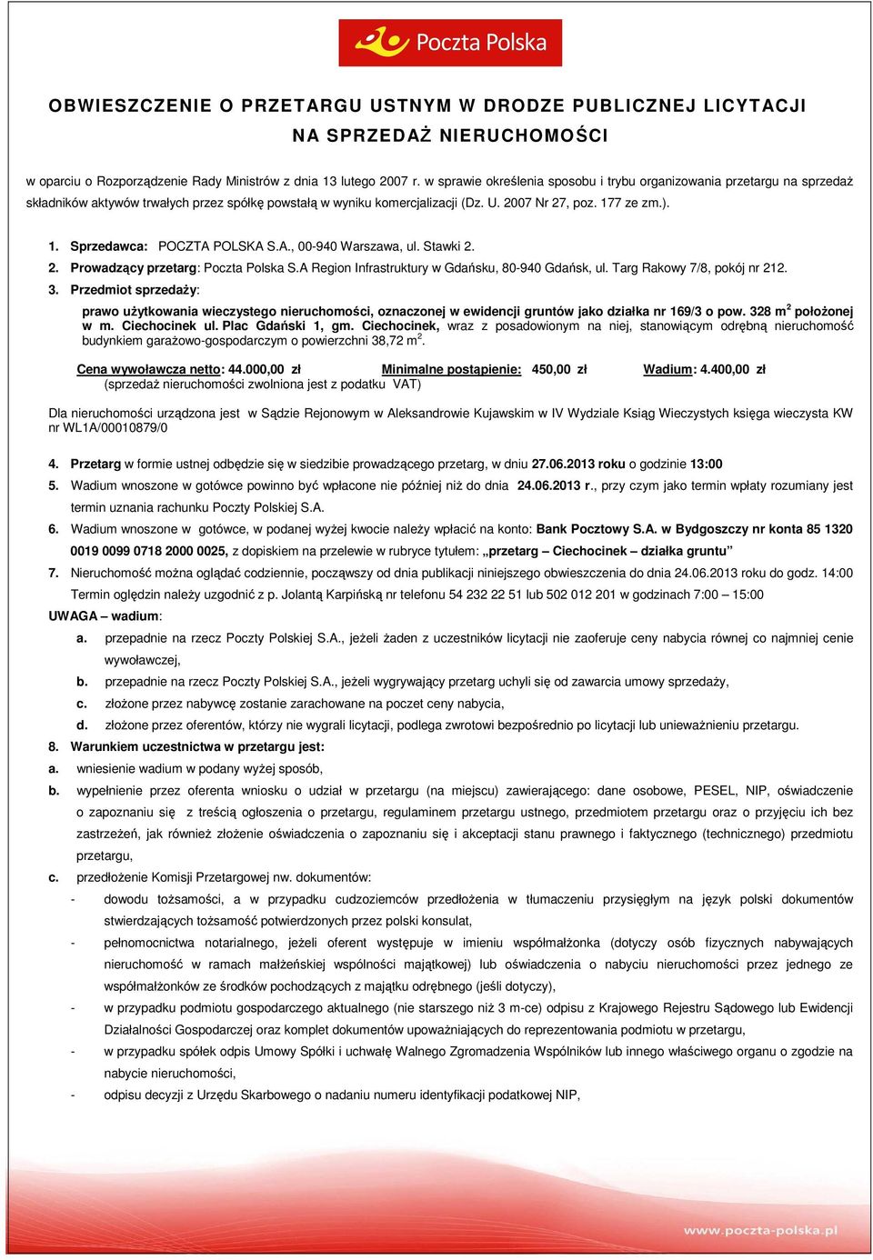 7 ze zm.). 1. Sprzedawca: POCZTA POLSKA S.A., 00-940 Warszawa, ul. Stawki 2. 2. Prowadzący przetarg: Poczta Polska S.A Region Infrastruktury w Gdańsku, 80-940 Gdańsk, ul.