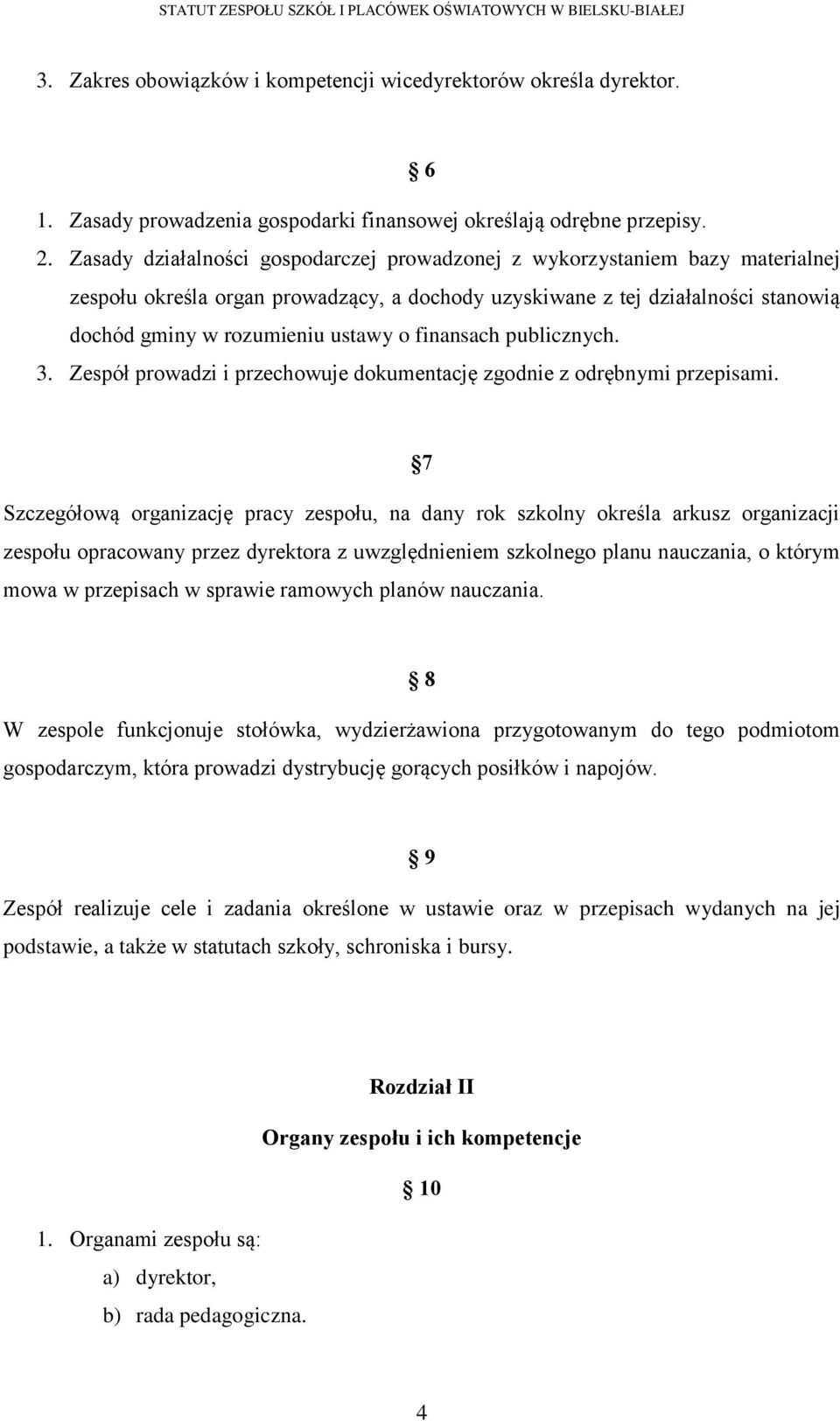finansach publicznych. 3. Zespół prowadzi i przechowuje dokumentację zgodnie z odrębnymi przepisami.