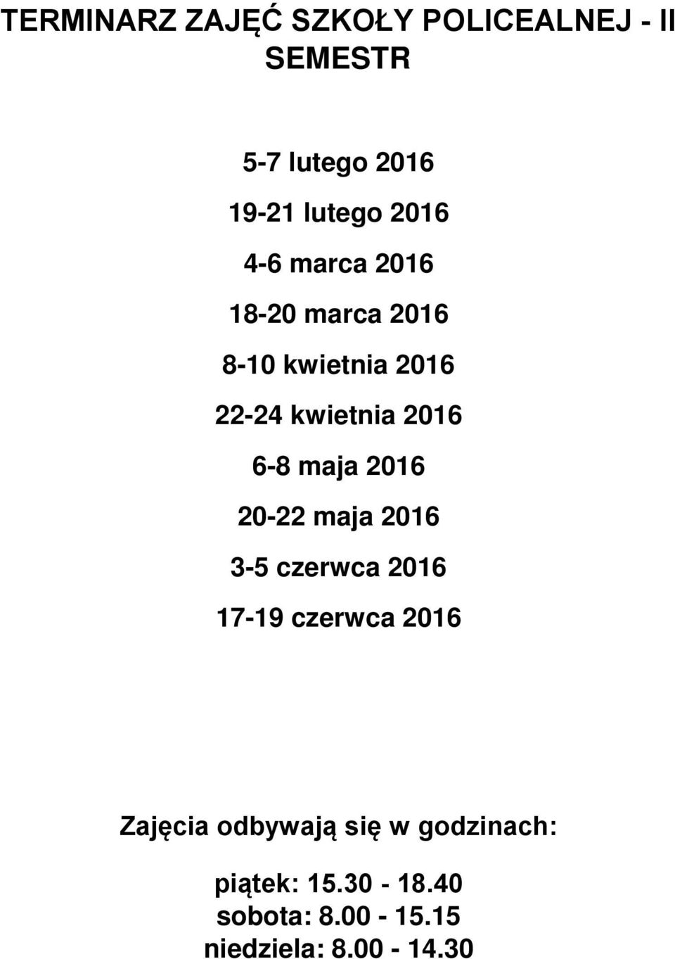 6-8 maja 2016 20-22 maja 2016 3-5 czerwca 2016 17-19 czerwca 2016 Zaj cia