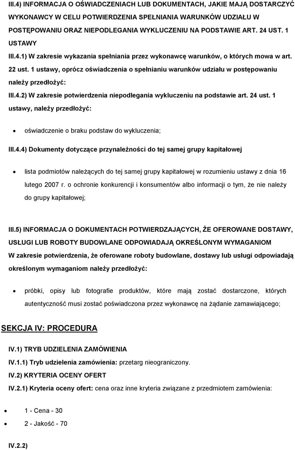 1 ustawy, prócz świadczenia spełnianiu warunków udziału w pstępwaniu należy przedłżyć: III.4.2) W zakresie ptwierdzenia niepdlegania wykluczeniu na pdstawie art. 24 ust.