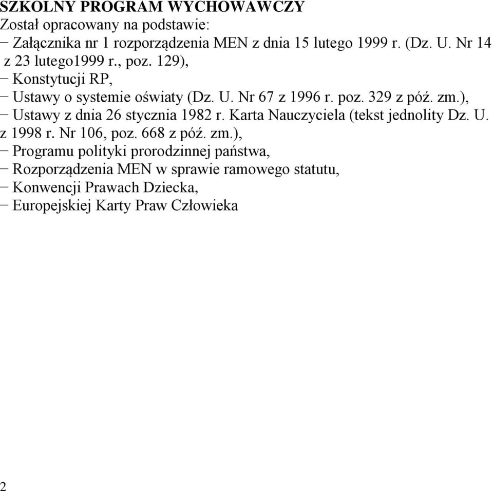), Ustawy z dnia 26 stycznia 1982 r. Karta Nauczyciela (tekst jednolity Dz. U. z 1998 r. Nr 106, poz. 668 z póź. zm.