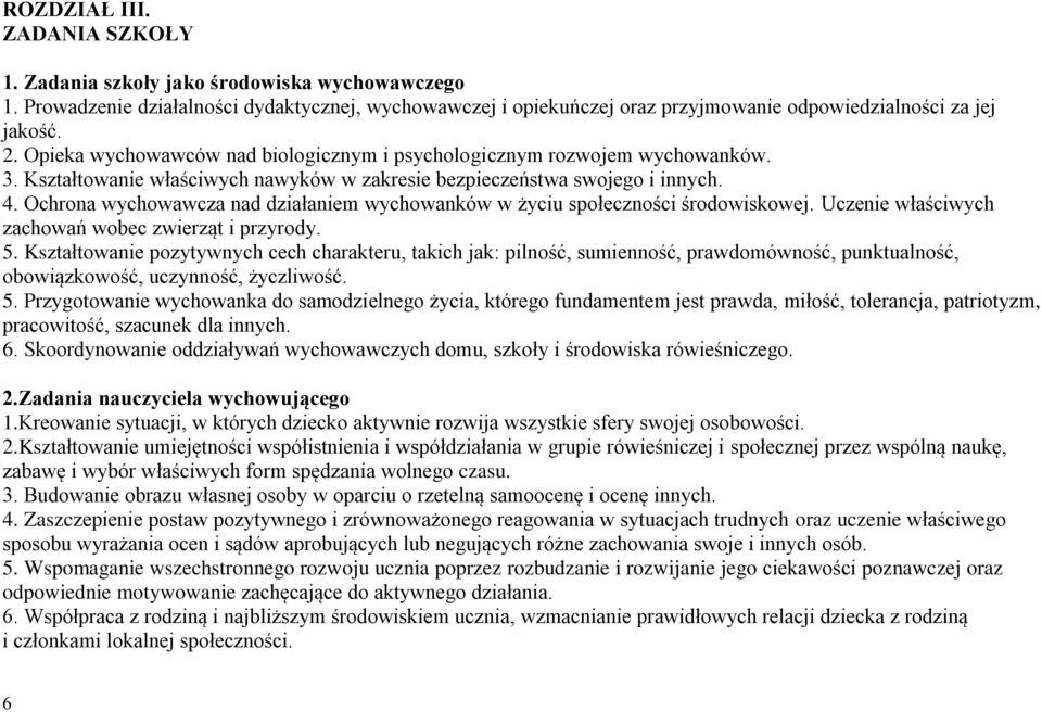 Ochrona wychowawcza nad działaniem wychowanków w życiu społeczności środowiskowej. Uczenie właściwych zachowań wobec zwierząt i przyrody. 5.