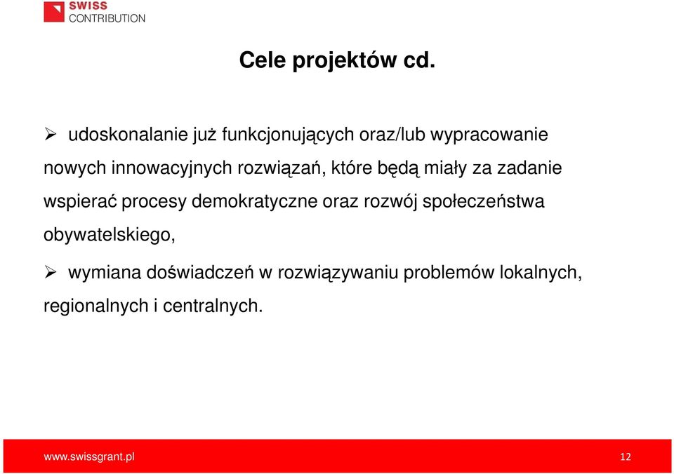 rozwiązań, które będą miały za zadanie wspierać procesy demokratyczne oraz