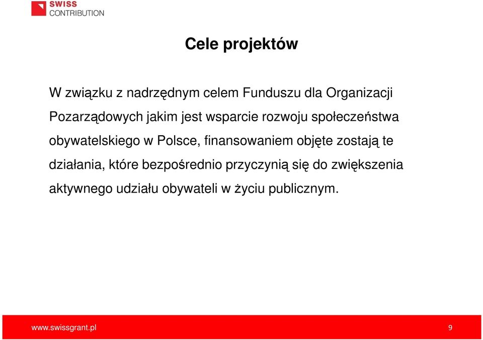 Polsce, finansowaniem objęte zostają te działania, które bezpośrednio