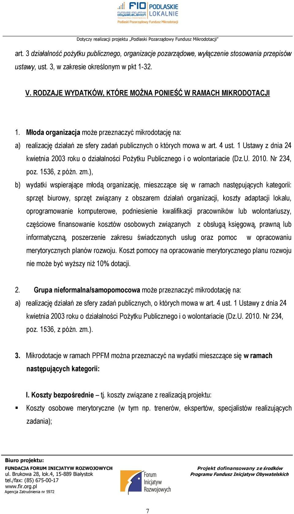 1 Ustawy z dnia 24 kwietnia 2003 roku o działalności Pożytku Publicznego i o wolontariacie (Dz.U. 2010. Nr 234, poz. 1536, z późn. zm.