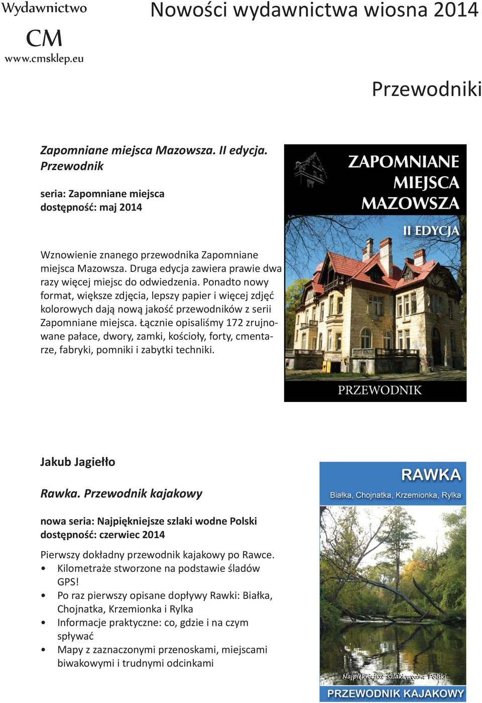 Ponadto nowy format, większe zdjęcia, lepszy papier i więcej zdjęć kolorowych dają nową jakość przewodników z serii Zapomniane miejsca.