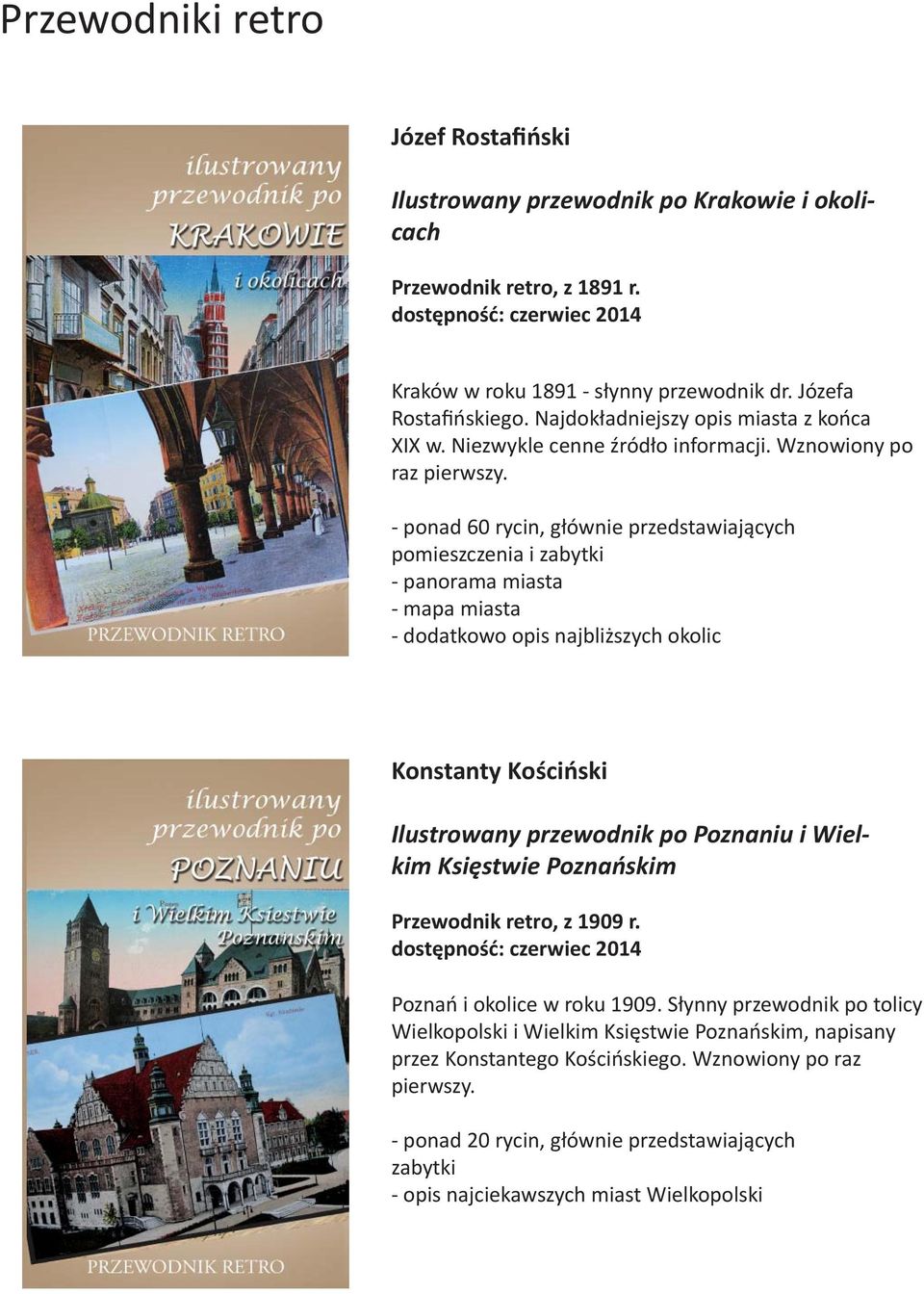 - ponad 60 rycin, głównie przedstawiających pomieszczenia i zabytki - panorama miasta - mapa miasta - dodatkowo opis najbliższych okolic Konstanty Kościński Ilustrowany przewodnik po Poznaniu i