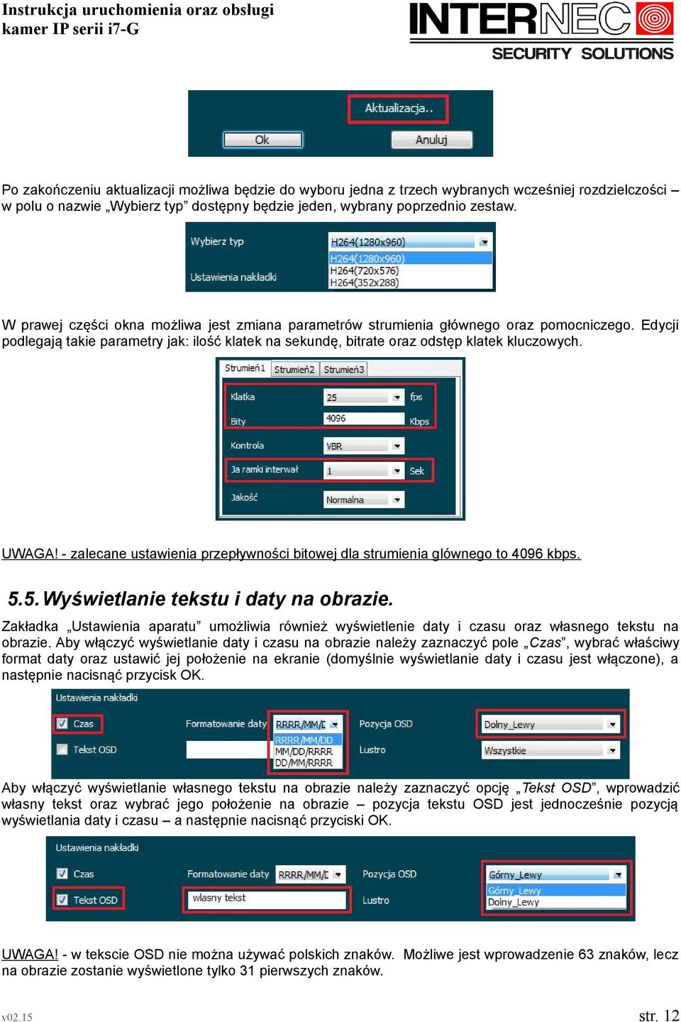 - zalecane ustawienia przepływności bitowej dla strumienia glównego to 4096 kbps. 5.5. Wyświetlanie tekstu i daty na obrazie.