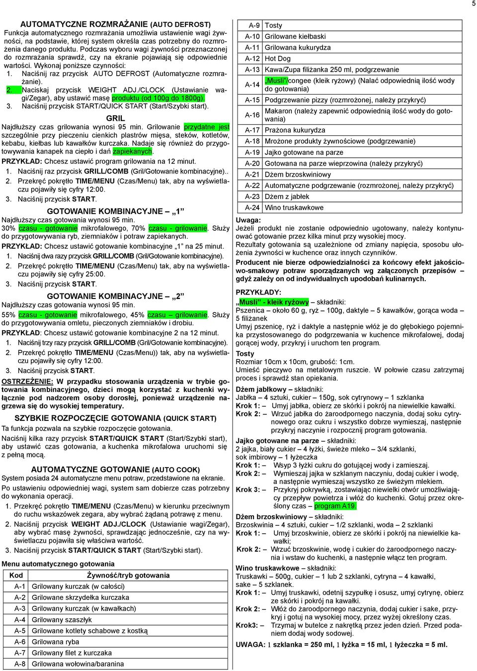 Naciśnij raz przycisk AUTO DEFROST (Automatyczne rozmrażanie). 2. Naciskaj przycisk WEIGHT ADJ./CLOCK (Ustawianie wagi/zegar), aby ustawić masę produktu (od 100g do 1800g). 3.
