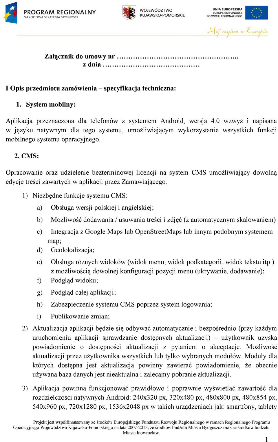 CMS: Opracowanie oraz udzielenie bezterminowej licencji na system CMS umożliwiający dowolną edycję treści zawartych w aplikacji przez Zamawiającego.