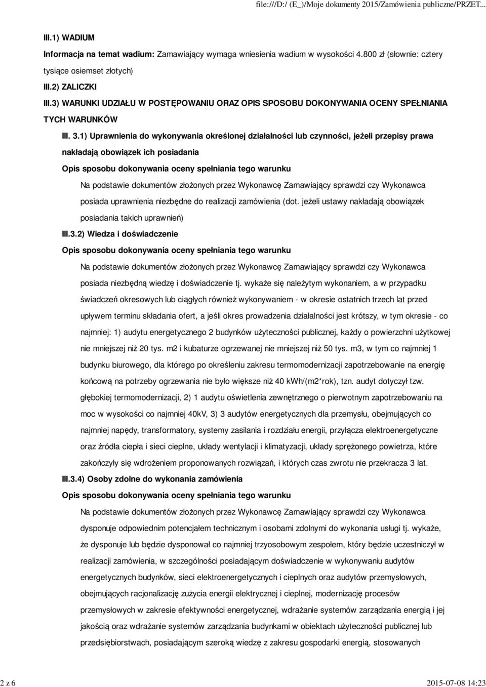 1) Uprawnienia do wykonywania określonej działalności lub czynności, jeżeli przepisy prawa nakładają obowiązek ich posiadania posiada uprawnienia niezbędne do realizacji zamówienia (dot.