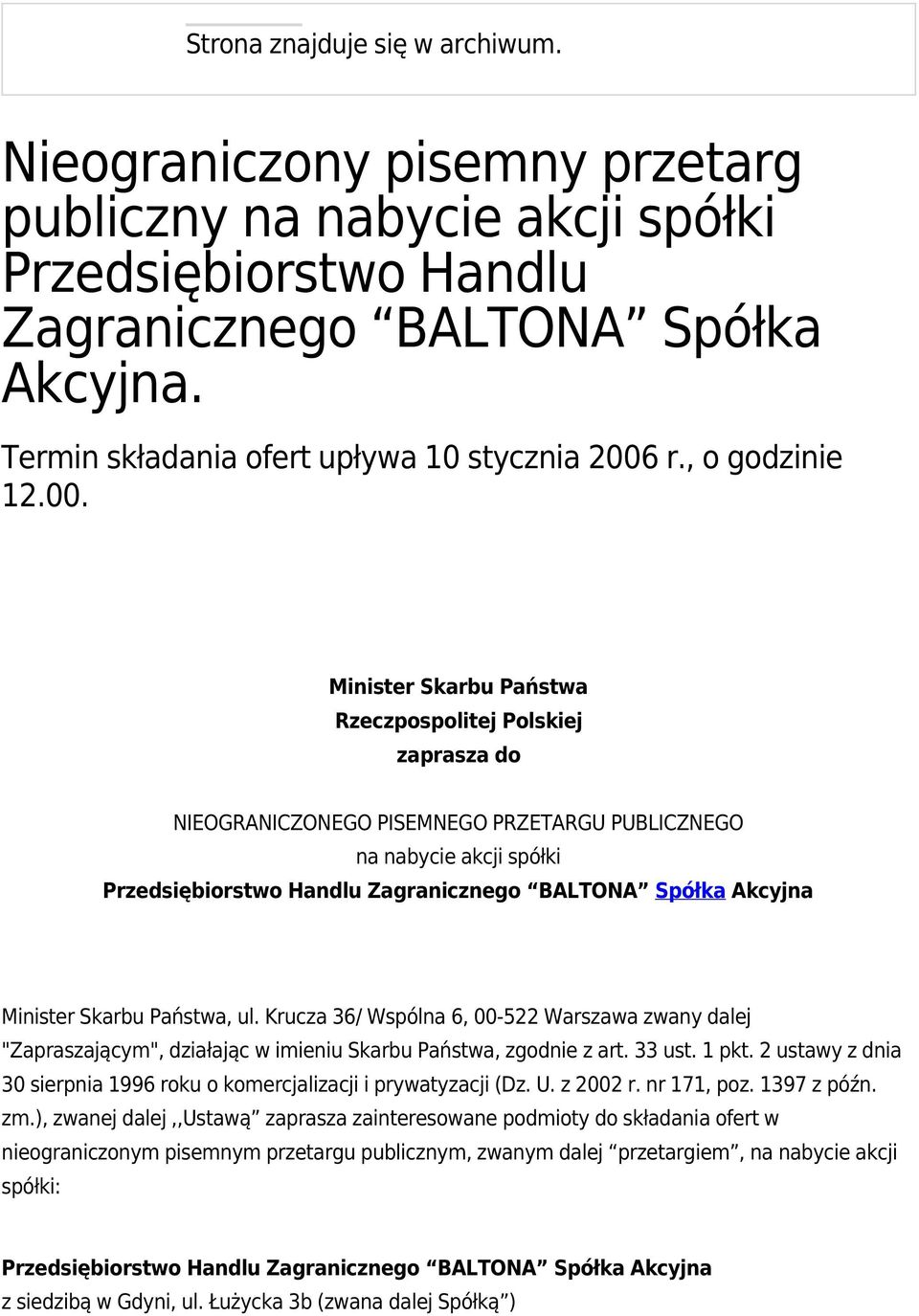 Minister Skarbu Państwa Rzeczpospolitej Polskiej zaprasza do NIEOGRANICZONEGO PISEMNEGO PRZETARGU PUBLICZNEGO na nabycie akcji spółki Przedsiębiorstwo Handlu Zagranicznego BALTONA Spółka Akcyjna