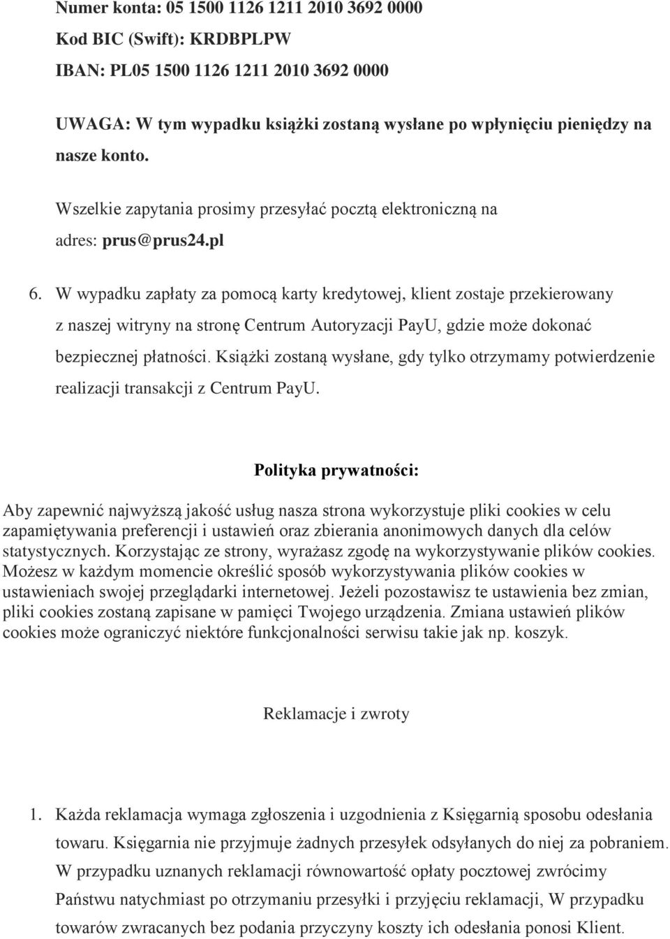 W wypadku zapłaty za pmcą karty kredytwej, klient zstaje przekierwany z naszej witryny na strnę Centrum Autryzacji PayU, gdzie mże dknać bezpiecznej płatnści.