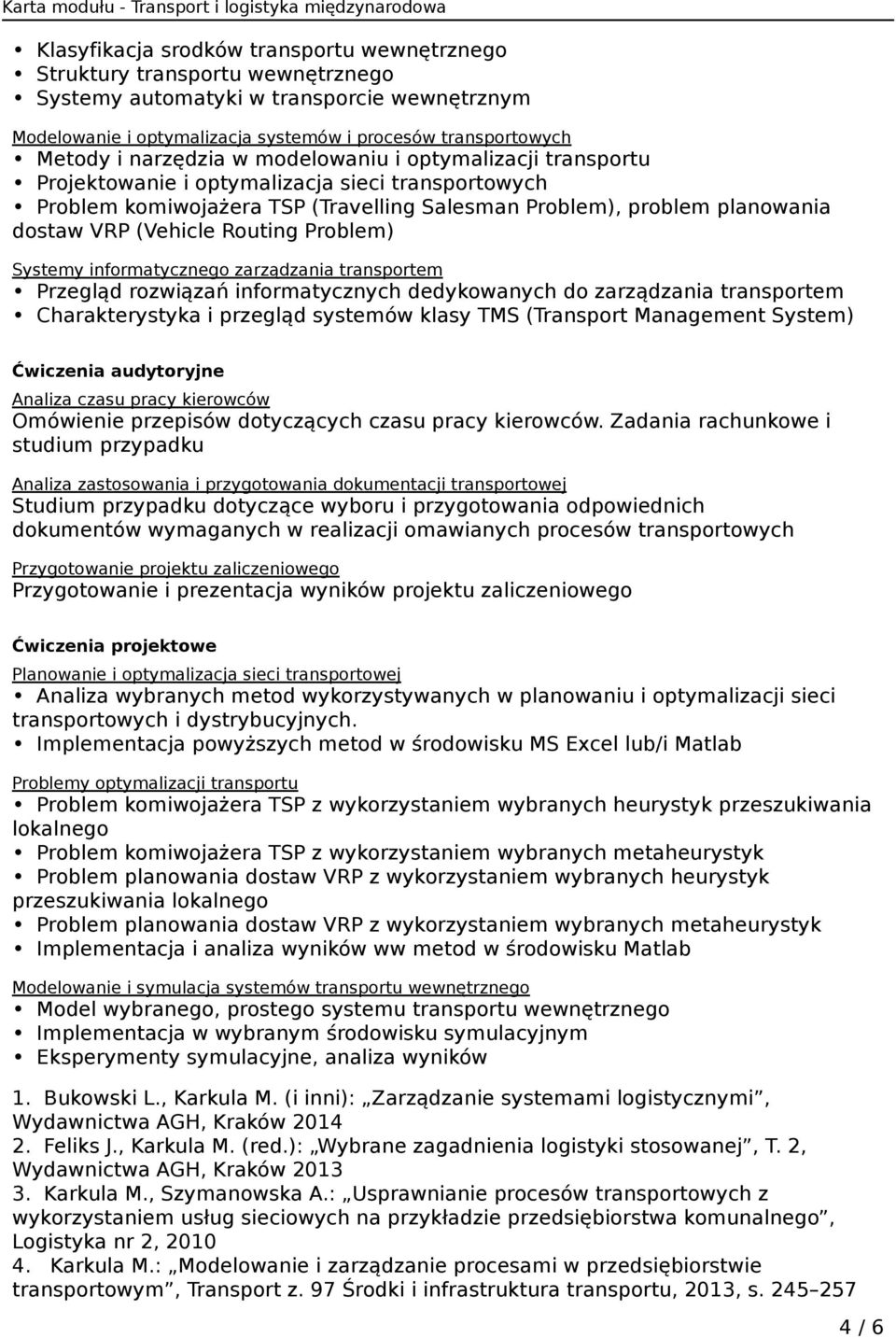 Routing Problem) Systemy informatycznego zarządzania transportem Przegląd rozwiązań informatycznych dedykowanych do zarządzania transportem Charakterystyka i przegląd systemów klasy TMS (Transport