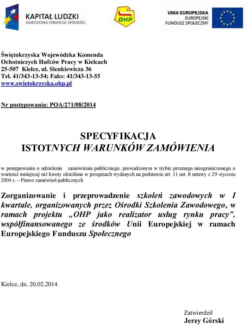 niż kwoty określone w przepisach wydanych na podstawie art. 11 ust. 8 ustawy z 29 stycznia 2004 r.