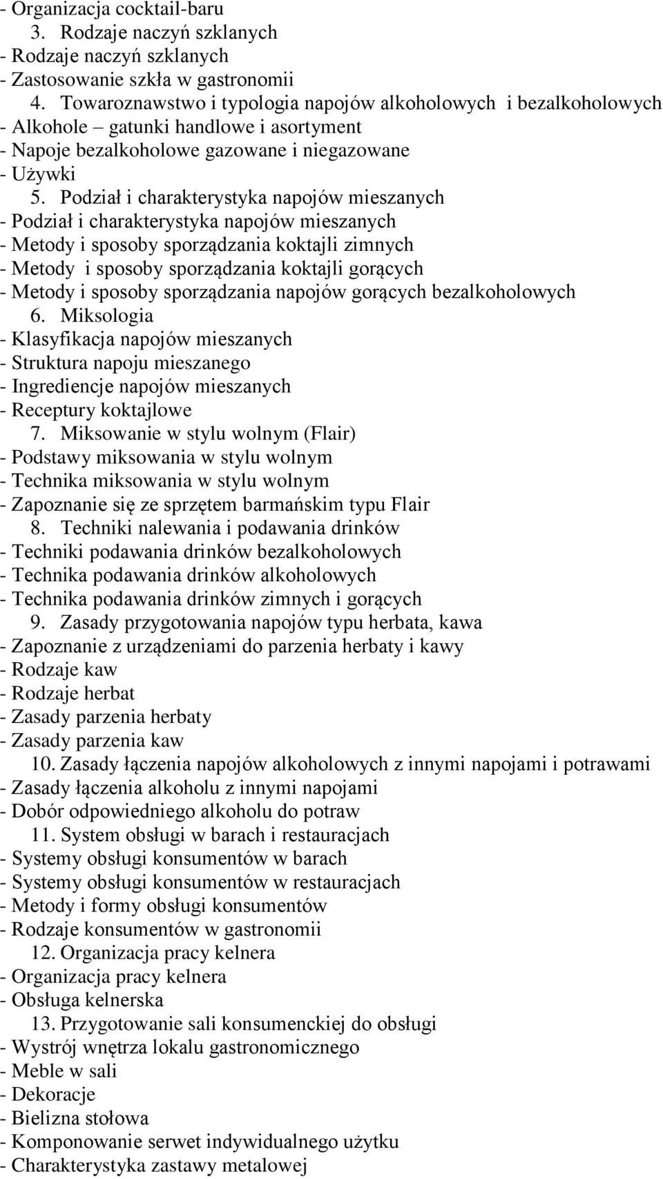 Podział i charakterystyka napojów mieszanych - Podział i charakterystyka napojów mieszanych - Metody i sposoby sporządzania koktajli zimnych - Metody i sposoby sporządzania koktajli gorących - Metody