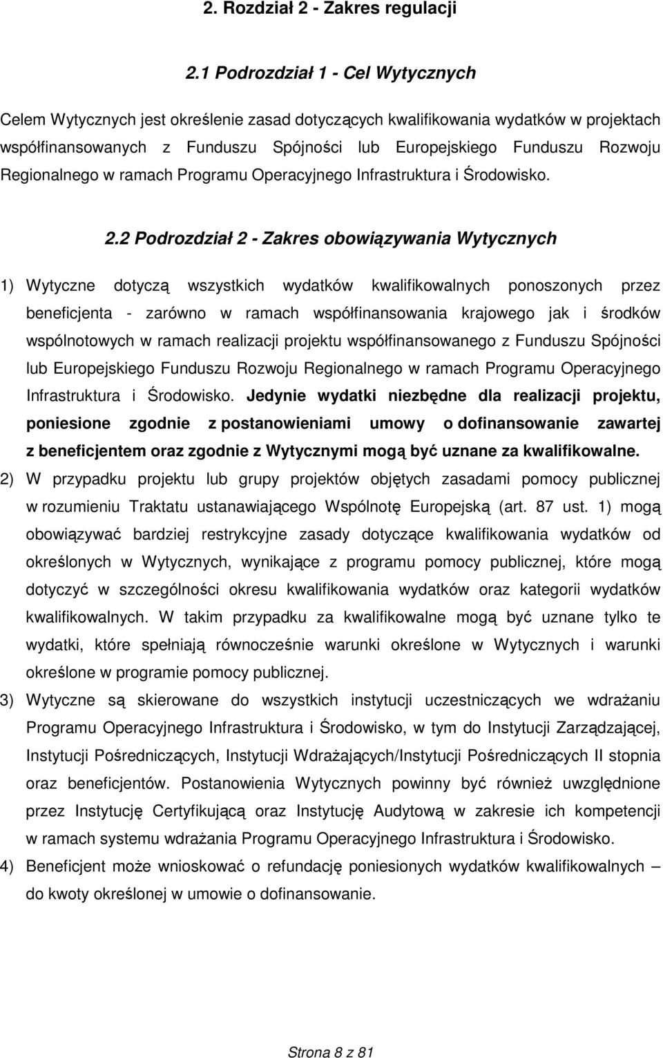 Regionalnego w ramach Programu Operacyjnego Infrastruktura i Środowisko. 2.