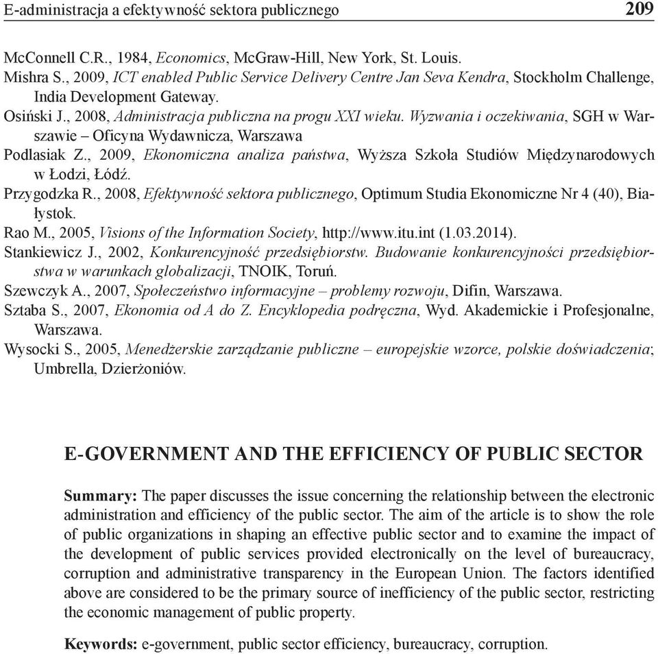 Wyzwania i oczekiwania, SGH w Warszawie Oficyna Wydawnicza, Warszawa Podlasiak Z., 2009, Ekonomiczna analiza państwa, Wyższa Szkoła Studiów Międzynarodowych w Łodzi, Łódź. Przygodzka R.
