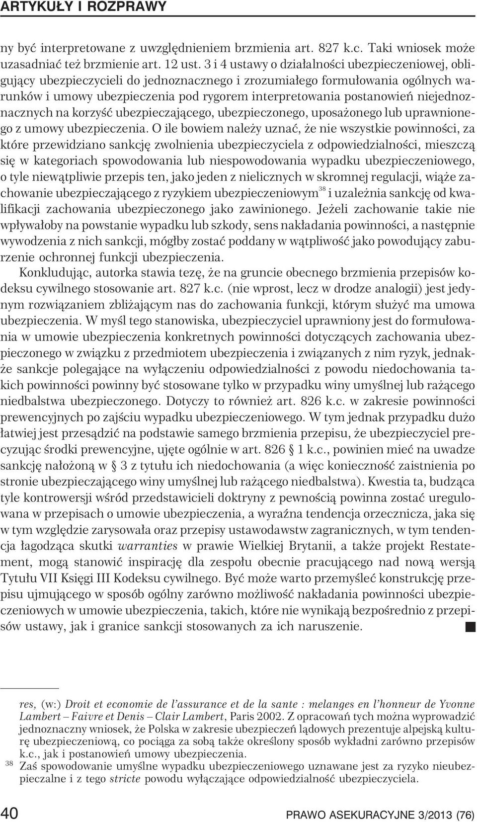 niejednoznacznych na korzyœæ ubezpieczaj¹cego, ubezpieczonego, uposa onego lub uprawnionego z umowy ubezpieczenia.