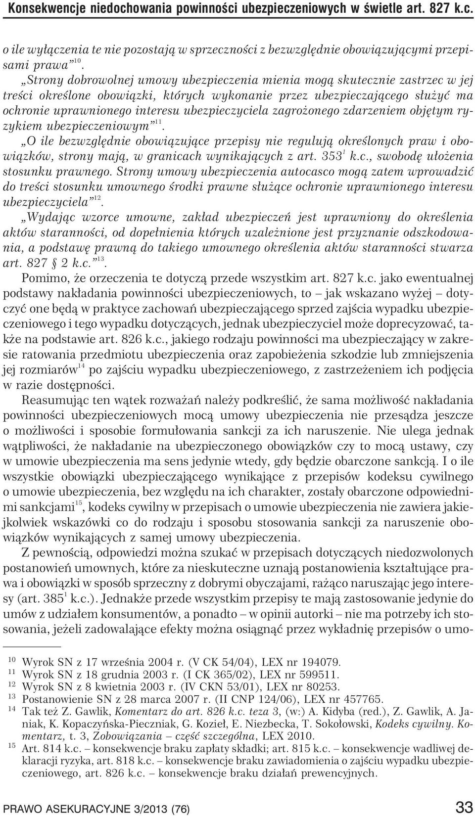 ubezpieczyciela zagro onego zdarzeniem objêtym ryzykiem ubezpieczeniowym 11.