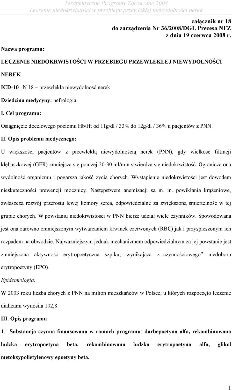 Cel programu: Osiągnięcie docelowego poziomu Hb/Ht od 11g/dl / 33% do 12g/dl / 36% u pacjentów z PNN. II.