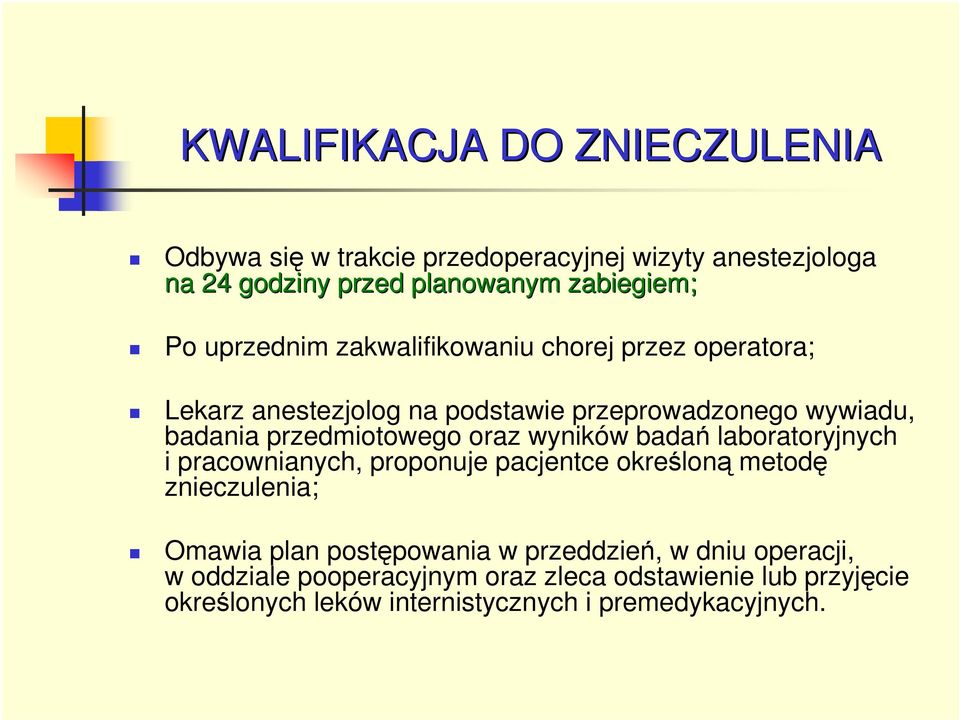 oraz wyników badań laboratoryjnych i pracownianych, proponuje pacjentce określoną metodę znieczulenia; Omawia plan postępowania w
