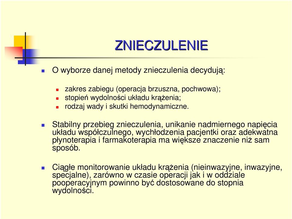Stabilny przebieg znieczulenia, unikanie nadmiernego napięcia układu współczulnego, wychłodzenia pacjentki oraz adekwatna płynoterapia i