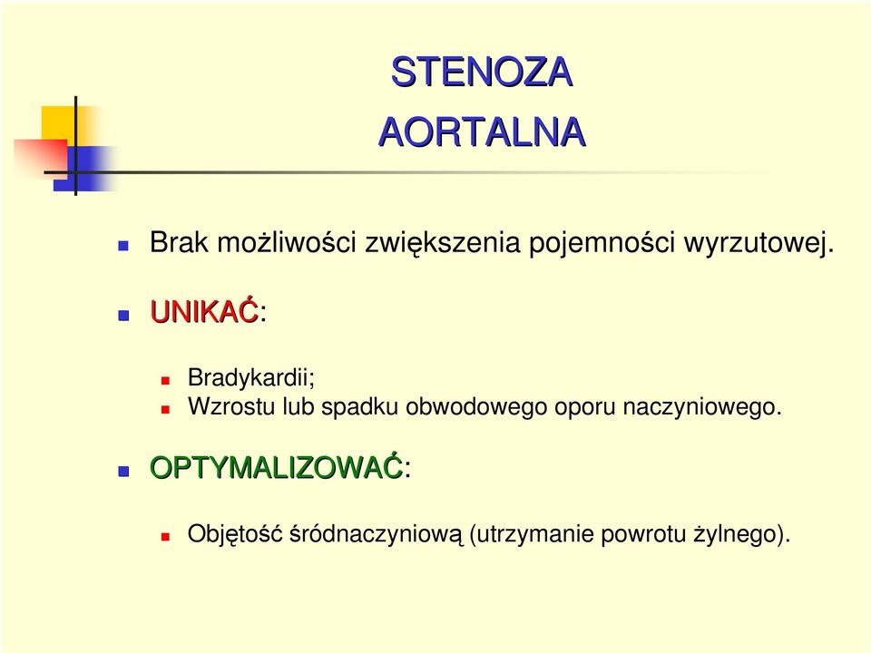 UNIKAĆ: Bradykardii; Wzrostu lub spadku obwodowego