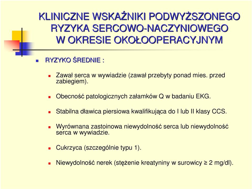 Obecność patologicznych załamków Q w badaniu EKG. Stabilna dławica piersiowa kwalifikująca do I lub II klasy CCS.