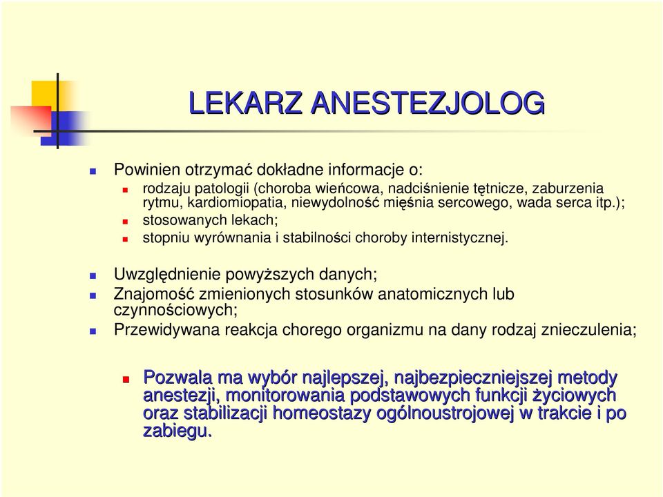 Uwzględnienie powyŝszych danych; Znajomość zmienionych stosunków anatomicznych lub czynnościowych; Przewidywana reakcja chorego organizmu na dany rodzaj