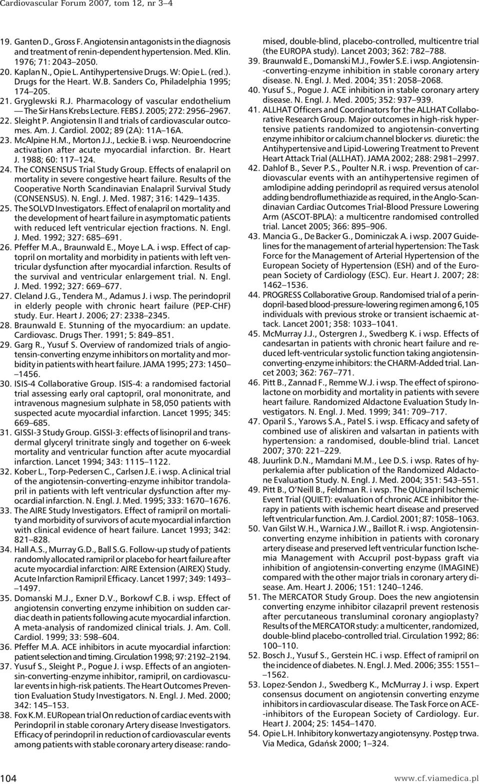 Pharmacology of vascular endothelium The Sir Hans Krebs Lecture. FEBS J. 2005; 272: 2956 2967. 22. Sleight P. Angiotensin II and trials of cardiovascular outcomes. Am. J. Cardiol.