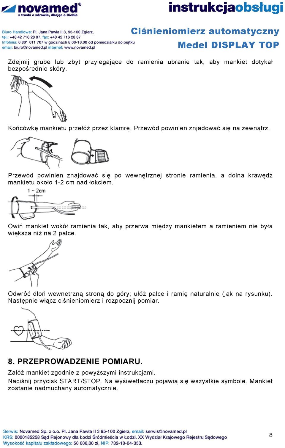 Owiń mankiet wokół ramienia tak, aby przerwa między mankietem a ramieniem nie była większa niż na 2 palce.