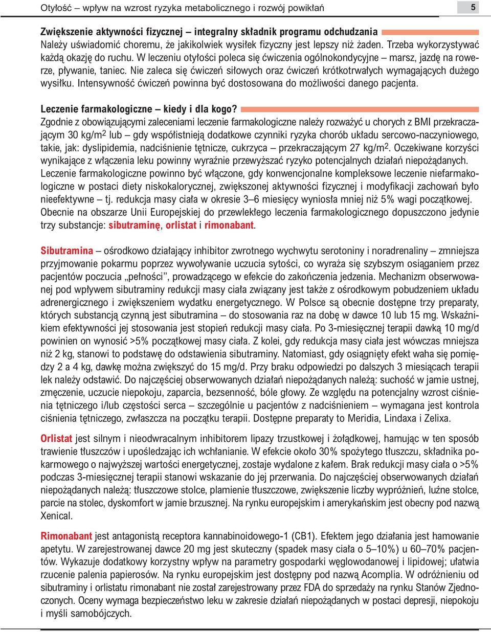 IntensywnoÊç çwiczeƒ powinna byç dostosowana do mo liwoêci danego pacjenta. Leczenie farmakologiczne kiedy i dla kogo?