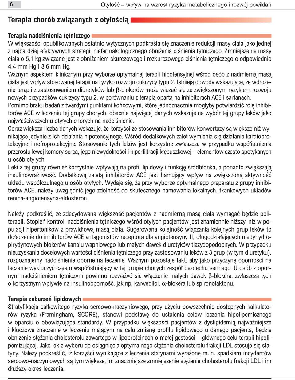 Zmniejszenie masy cia a o 5,1 kg zwiàzane jest z obni eniem skurczowego i rozkurczowego ciênienia t tniczego o odpowiednio 4,4 mm Hg i 3,6 mm Hg.