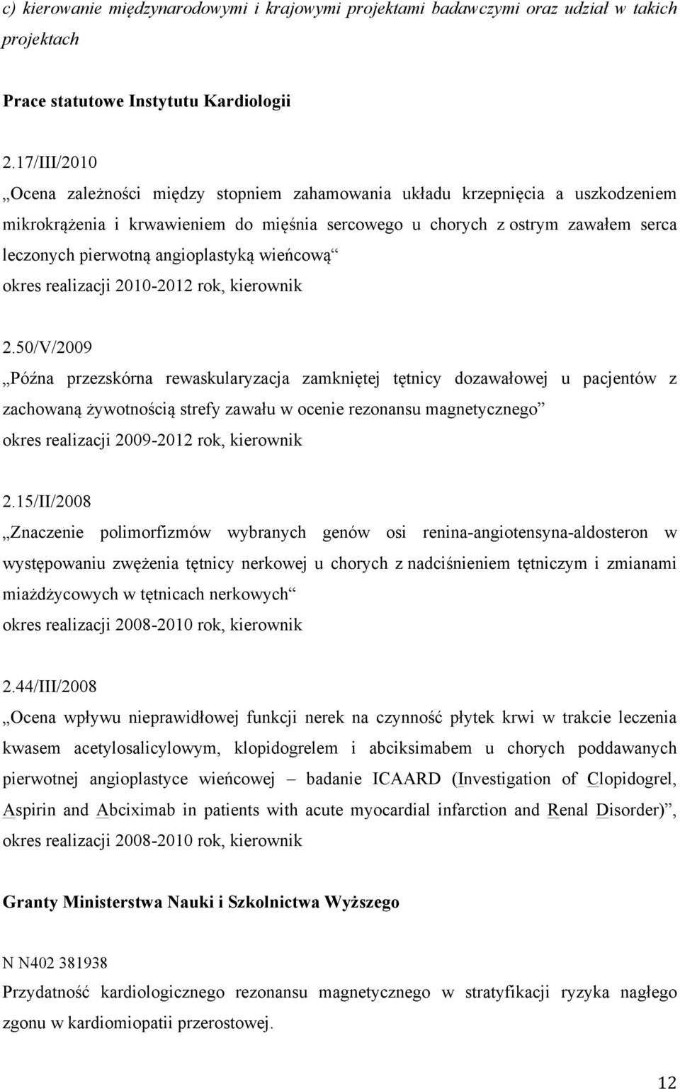 angioplastyką wieńcową okres realizacji 2010-2012 rok, kierownik 2.