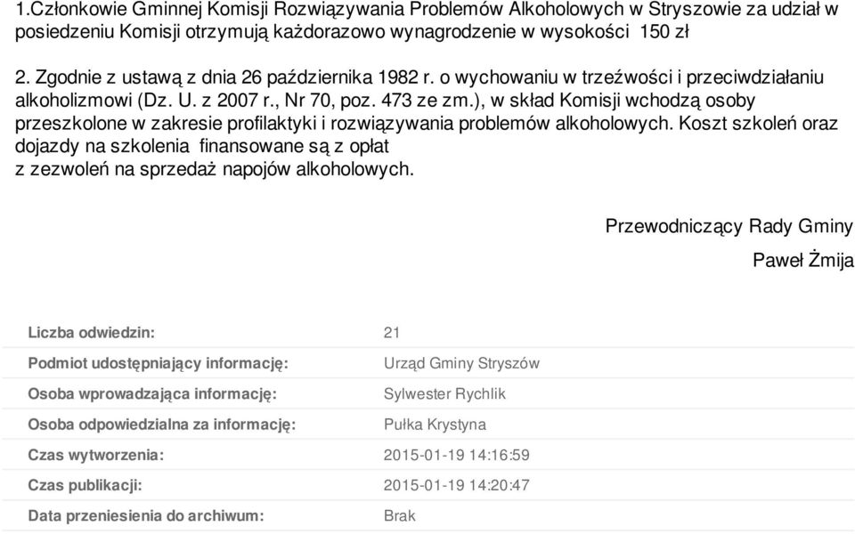 ), w skład Komisji wchodzą osoby przeszkolone w zakresie profilaktyki i rozwiązywania problemów alkoholowych.