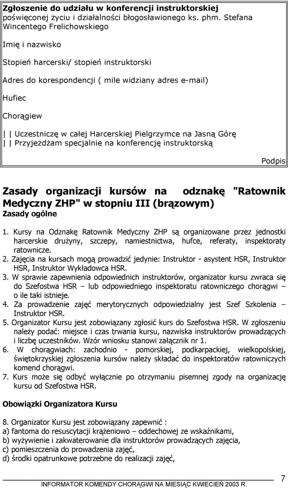 Pielgrzymce na Jasną Górę Przyjeżdżam specjalnie na konferencję instruktorską Podpis Zasady organizacji kursów na odznakę "Ratownik Medyczny ZHP" w stopniu III (brązowym) Zasady ogólne 1.